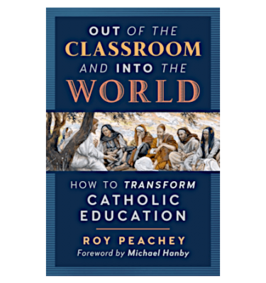 Out of the Classroom and into the World by Roy Peachey